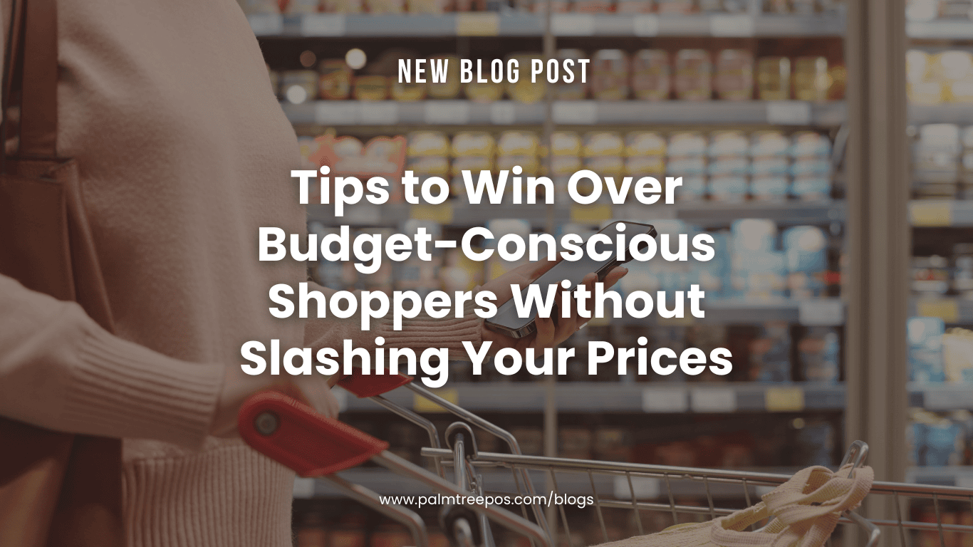 Tips to Win Over Budget-Conscious Shoppers Without Slashing Your Prices